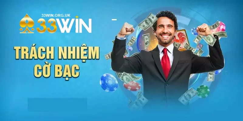 Những phần mục quy định chơi có trách nhiệm 33win