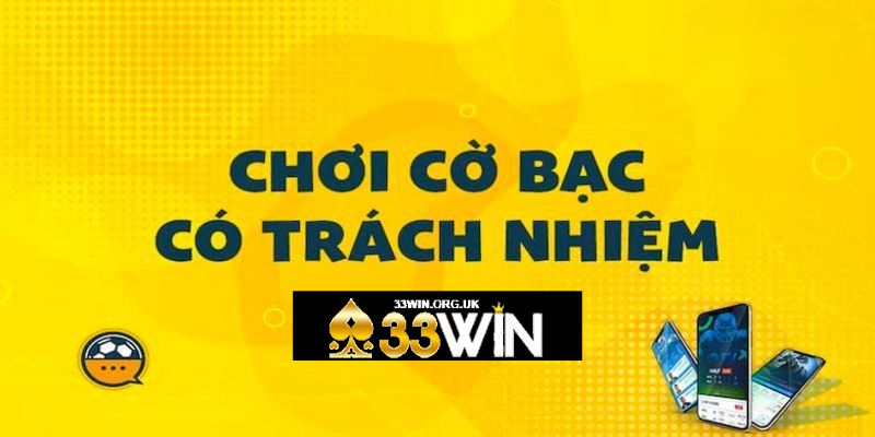 Chơi có trách nhiệm 33win về nhà cái