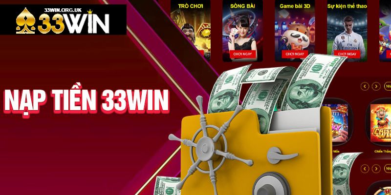 Hướng dẫn chơi tài xỉu tại 33win - Cách thức nạp tiền