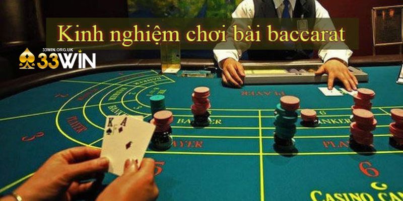 Kinh nghiệm chiến thắng khi chơi Baccarat 33Win