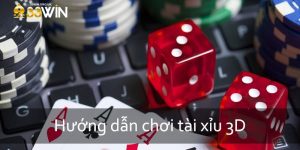 Hướng dẫn chơi tài xỉu 3D chuẩn xác nhất tại 33win