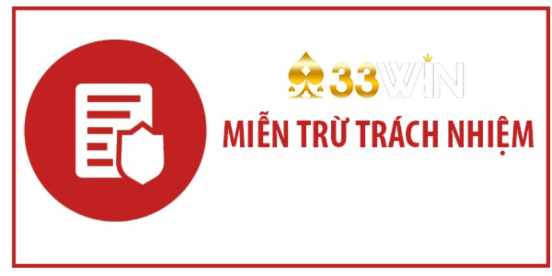 Miễn trừ trách nhiệm tại 33win được áp dụng với đối tượng nào?