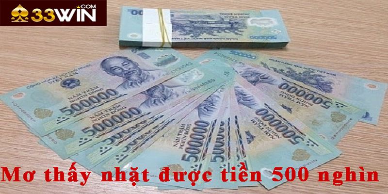 Mơ thấy nhặt được tiền 500 nghìn