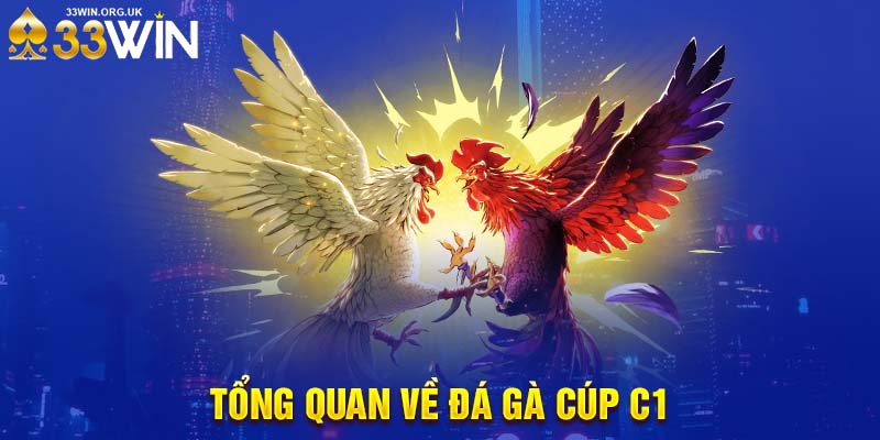 Tổng quan về đá gà cúp c1