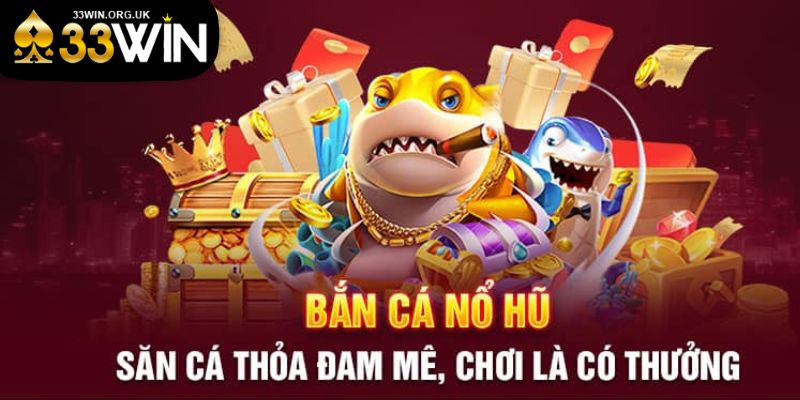 Kinh nghiệm cao thủ khi chơi game bắn cá nổ hũ đổi thưởng