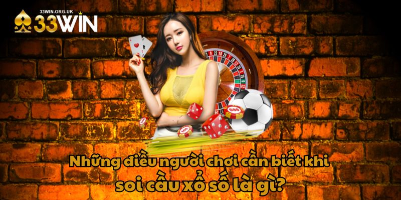 Những điều người chơi cần biết khi soi cầu xổ số là gì?