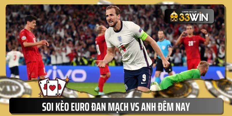 Soi kèo Euro Đan Mạch vs Anh đêm nay