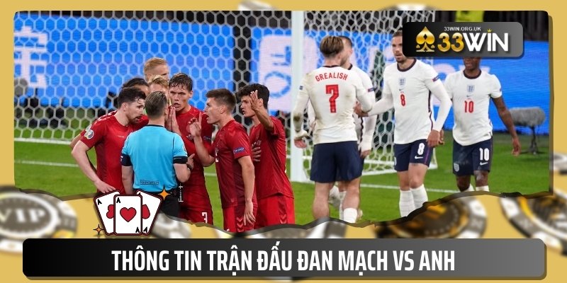 Thông tin trận đấu Đan Mạch vs Anh